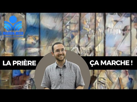Rav Kohane- La prière ÇA MARCHE !