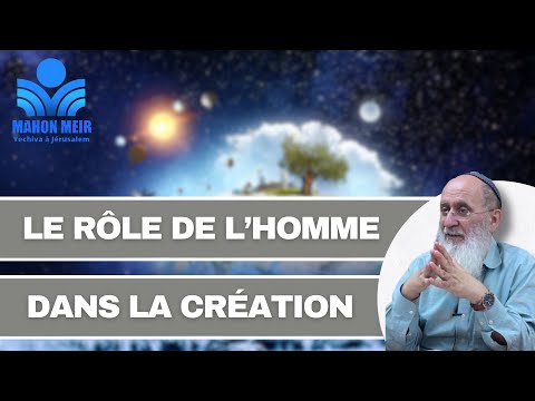 LE RÔLE DE L’HOMME DANS LA CREATION – Parachat Bereshit | Rav Cherki